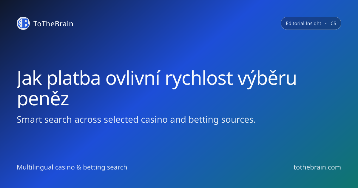 Jak volba platební metody ovlivňuje rychlost výběru peněz