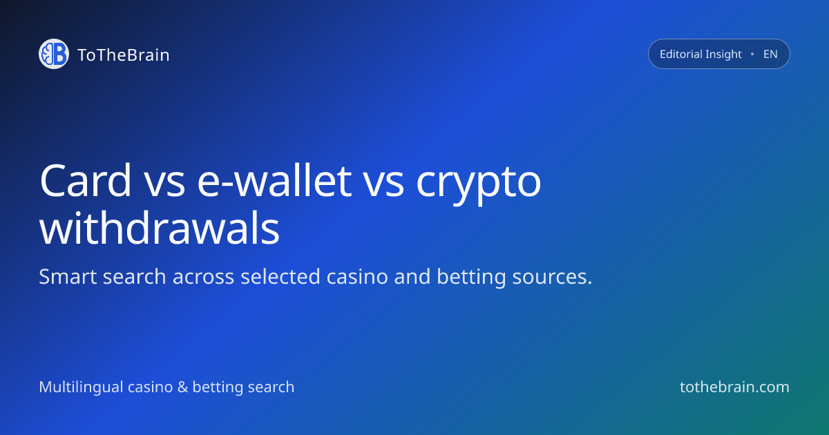 How card, e‑wallet and crypto withdrawals differ for bettors