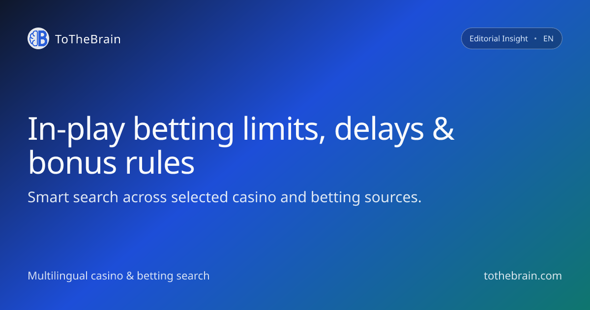 In‑play betting limits, delays and how they affect bonuses