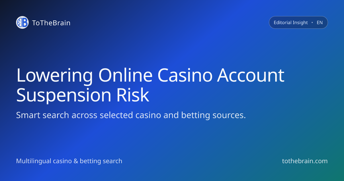 Why Online Casino Accounts Get Suspended And How To Lower The Risk
