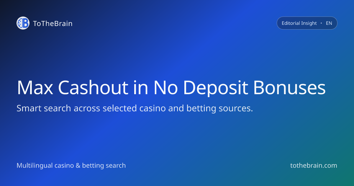 Max cashout limits in no deposit bonuses, clearly explained