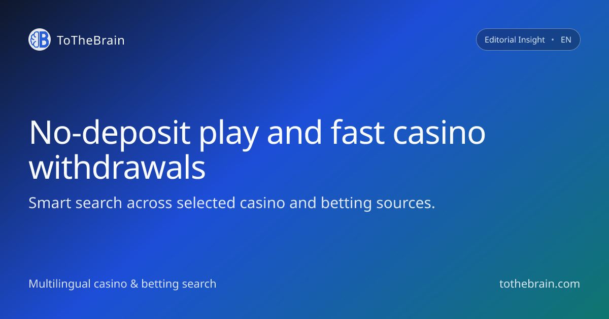 No‑deposit play and withdrawal speeds: how bonuses really work