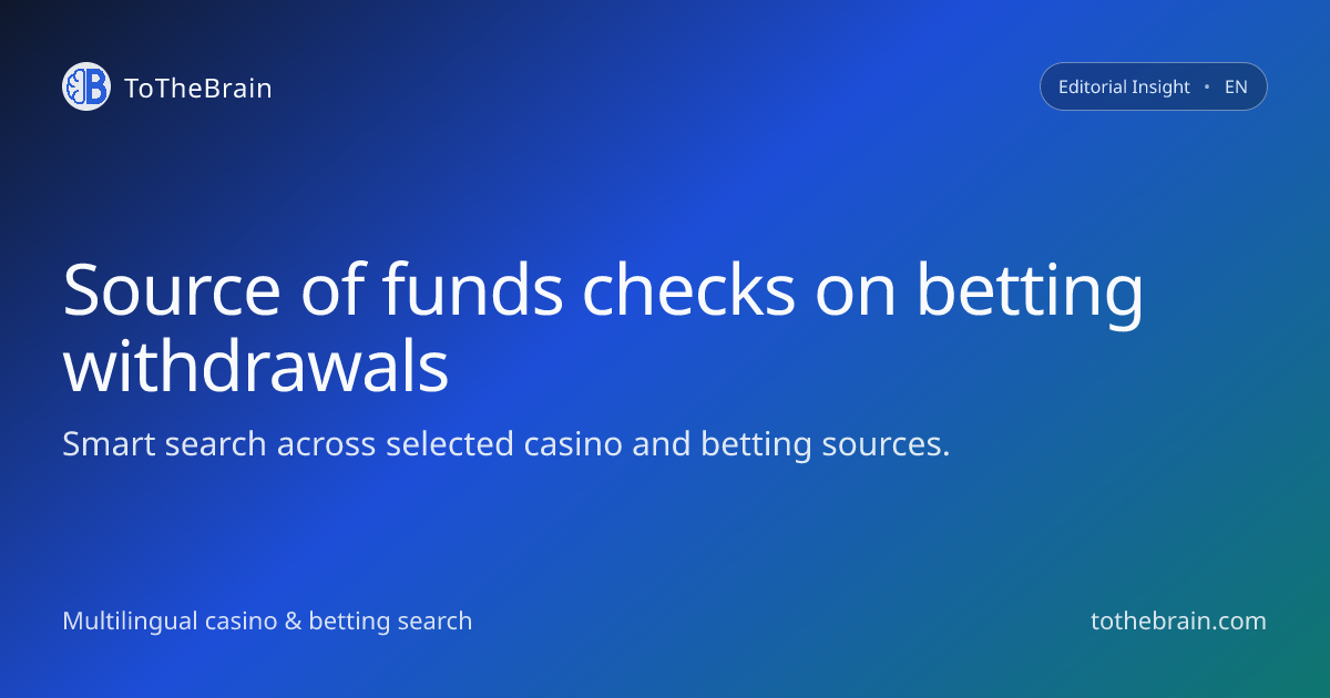 Understanding source of funds checks on betting withdrawals