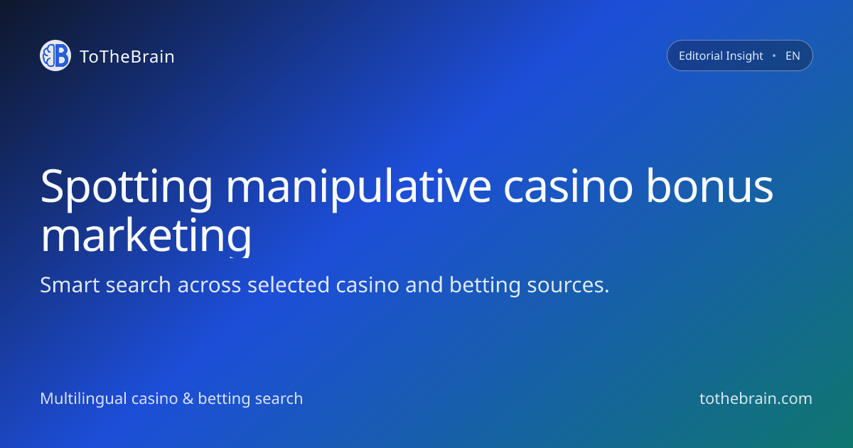 Spotting manipulative casino bonus marketing before it bites