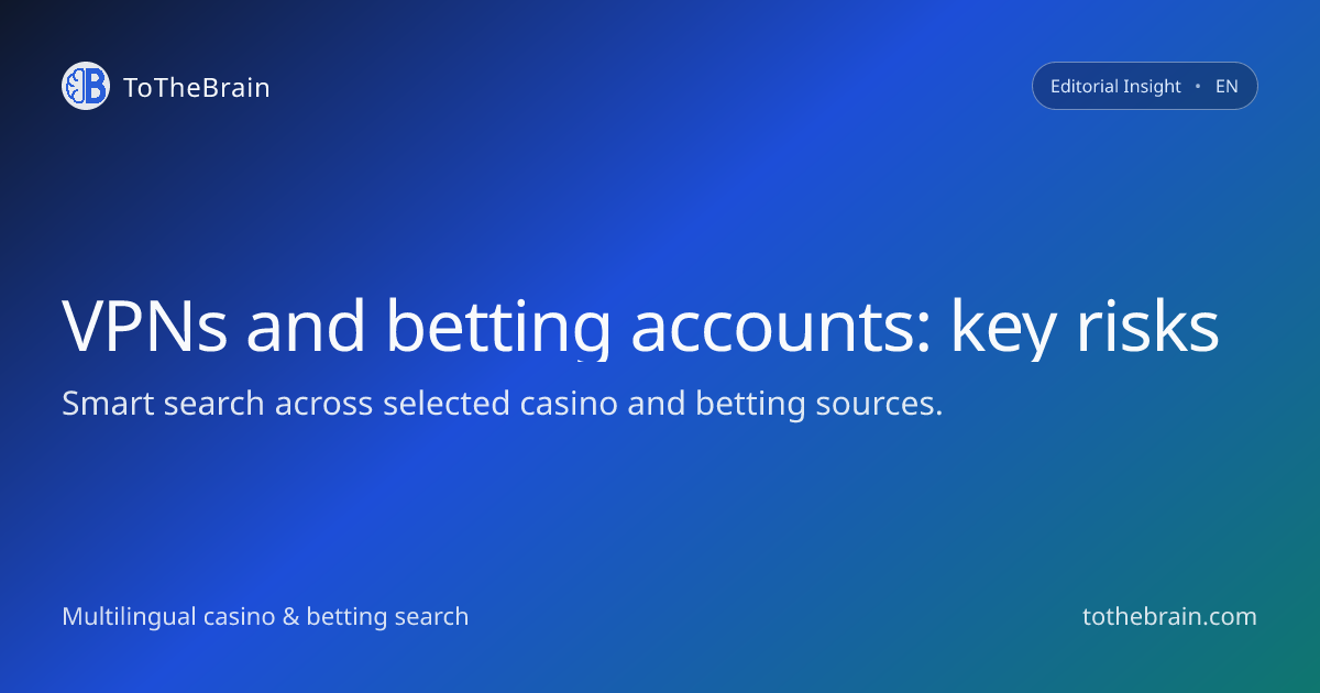 VPNs, betting accounts, and the risks nobody should ignore
