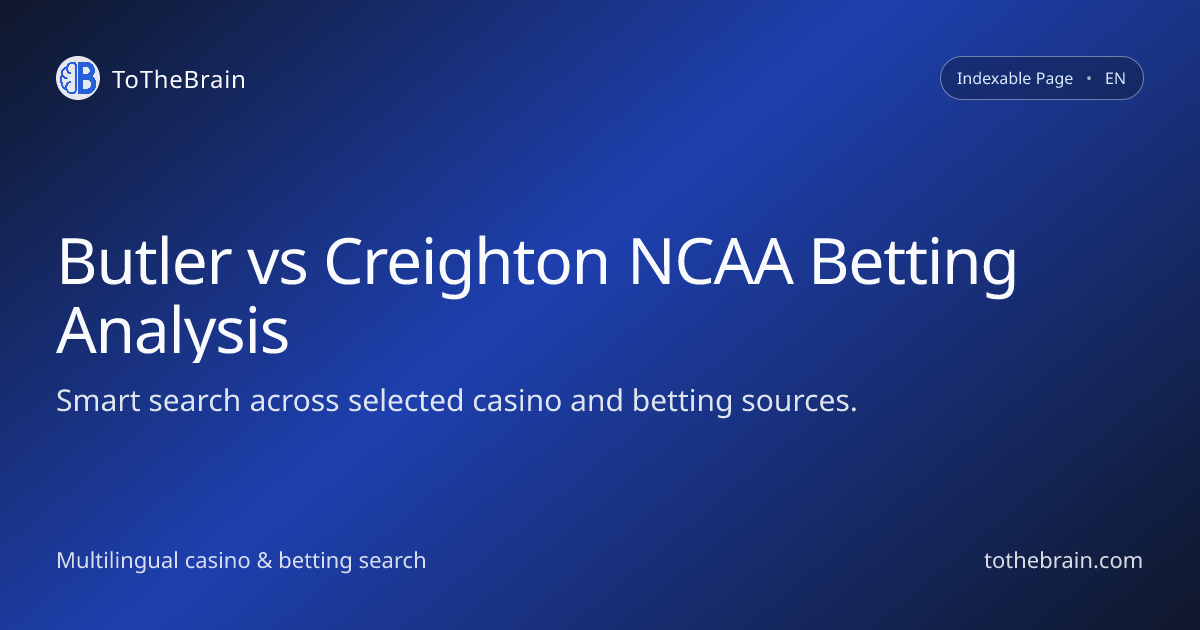 Butler vs Creighton NCAA Betting Analysis