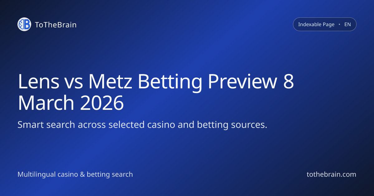 Lens vs Metz Betting Preview 8 March 2026